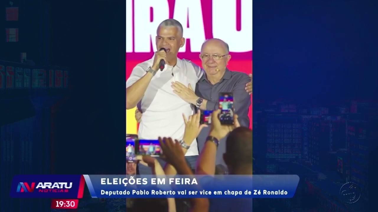 Eleições em Feira de Santana: deputado Pablo Roberto vai ser vice em chapa  de Zé Ronaldo | Aratu On - Notícias da Bahia e dos baianos